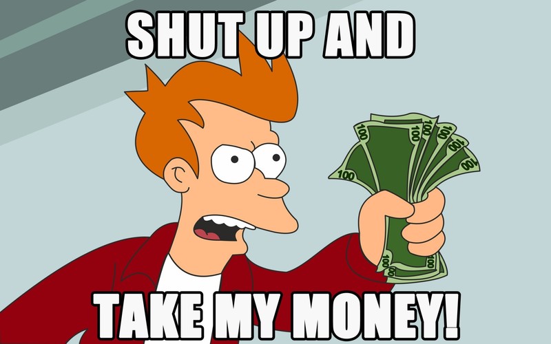 futurama-shut-up-and-take-my-money.jpg